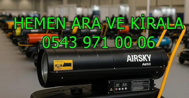 Eskişehir Odunpazarı Kiralık Şantiye İnşaat Isıtıcısı Kiralama Nasıl Yapılır?