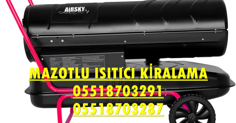 Gaziosmanpaşa ve Pendik Nem Kurutma Isımak Mazotlu Isıtıcı Makinesi Kiralama