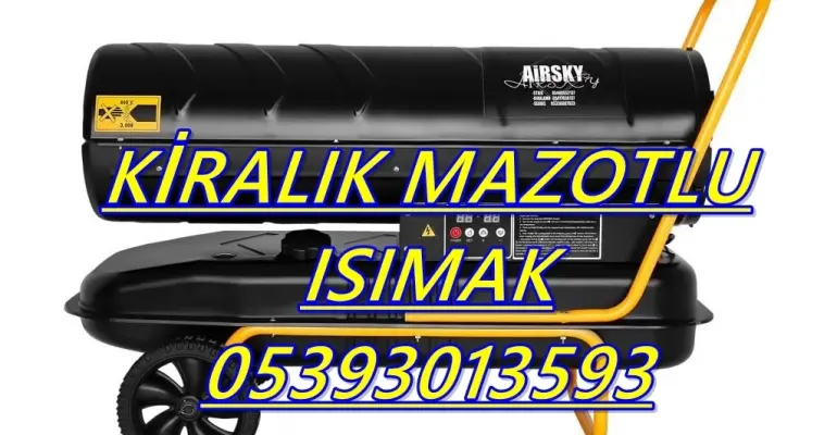 Hakkâri-Bartın-Adıyaman-Antalya ISIMAK MAZOTLU ISITICI KİRALAMA