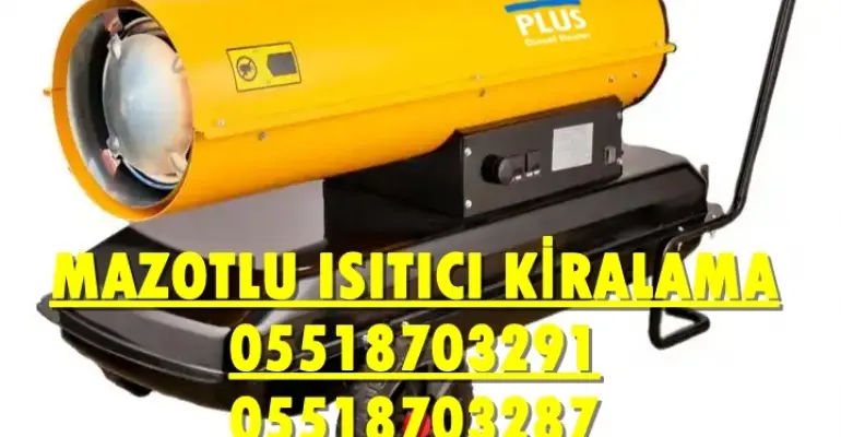 Onikişubat ve Altındağ Nem Kurutma Isımak Mazotlu Isıtıcı Makinesi Kiralama